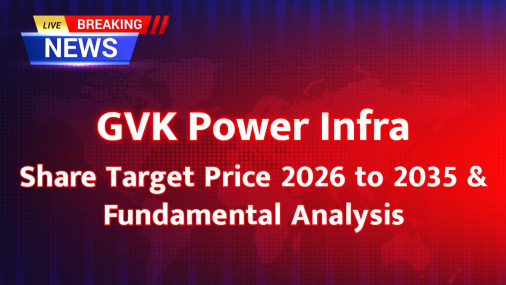 GVK Power & Infrastructure Ltd share target price, GVK share price target 2026, GVKPIL future price, GVK long term target, GVK fundamental analysis.,